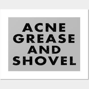 Acne Grease and Shovel Posters and Art